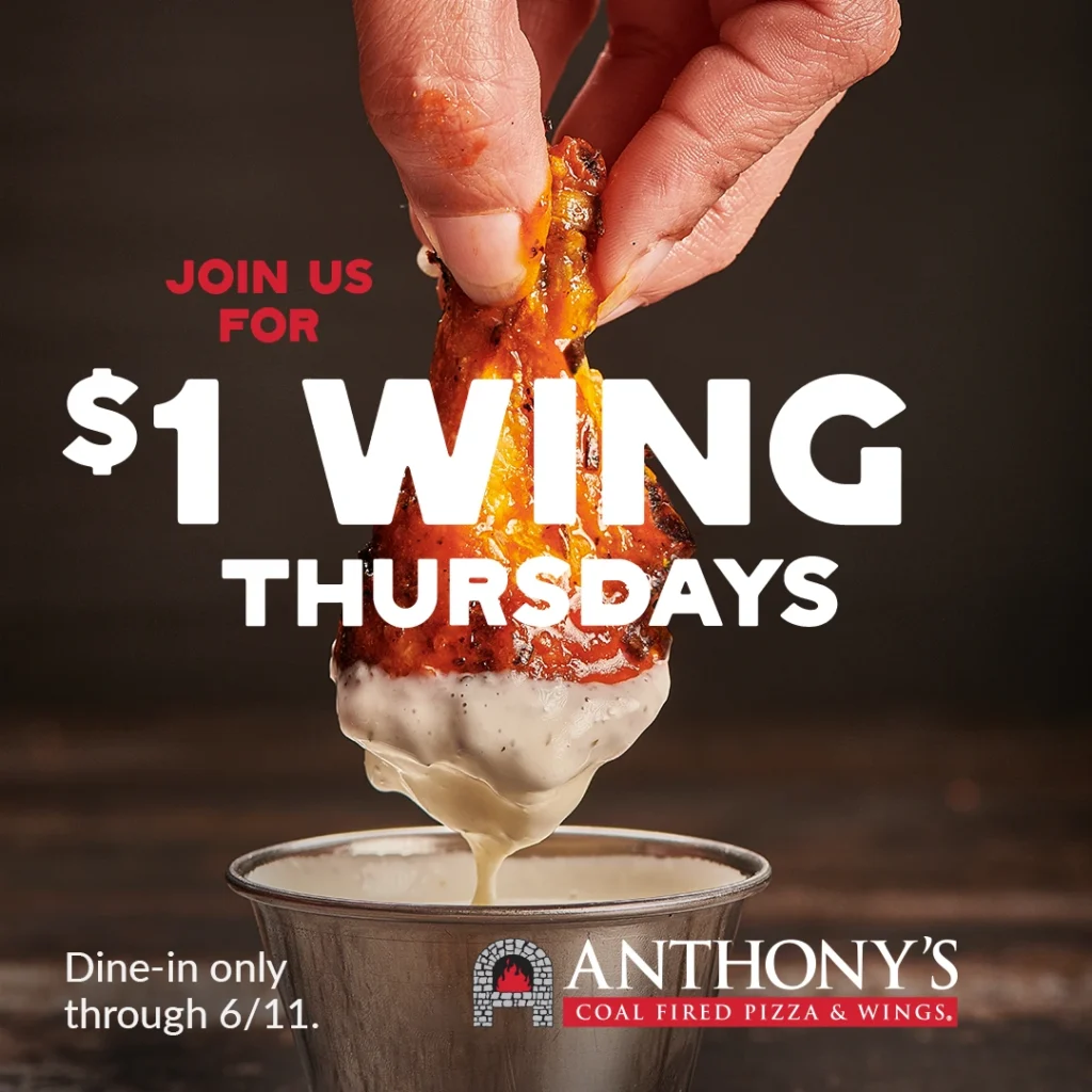 A hand dips a sauced chicken wing into ranch dressing with bold text reading “Join us for $1 Wing Thursdays.” Anthony’s Coal Fired Pizza & Wings logo appears at the bottom, with “Dine-in only through 6/11.”