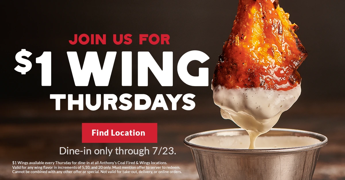 A hand dips a sauced chicken wing into ranch dressing with bold text reading  - Join us for $1 Wing Thursdays. Anthony’s Coal Fired Pizza & Wings logo appears at the bottom, with Dine-in only through 6/11.