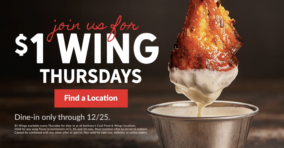 A hand dips a sauced chicken wing into ranch dressing with bold text reading  - Join us for $1 Wing Thursdays. Anthony’s Coal Fired Pizza & Wings logo appears at the bottom, with Dine-in only through 6/11.